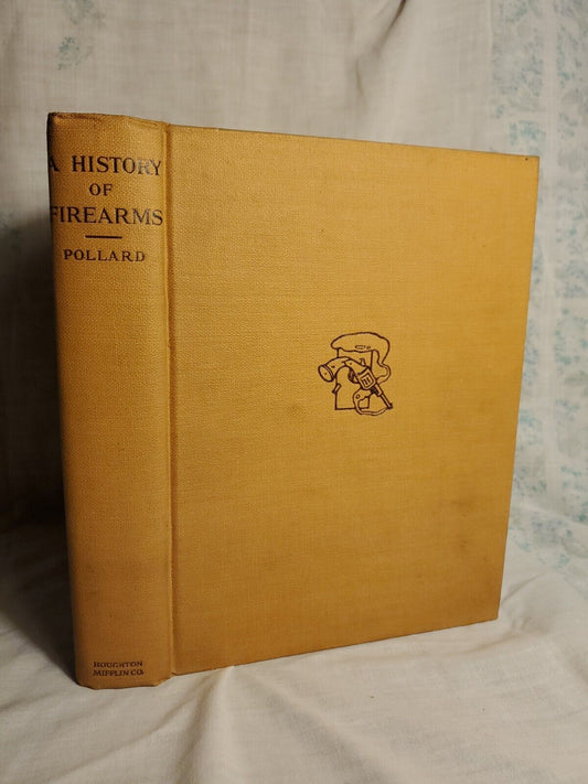 A History Of Firearms, H. B. C. Pollard, 1933 Early Printing W/ 42 Plates